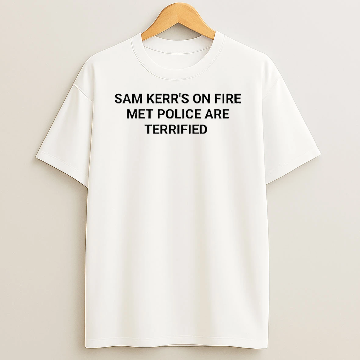 Sam Kerrs On Fire Met Police Are Terrified Text T Shirt