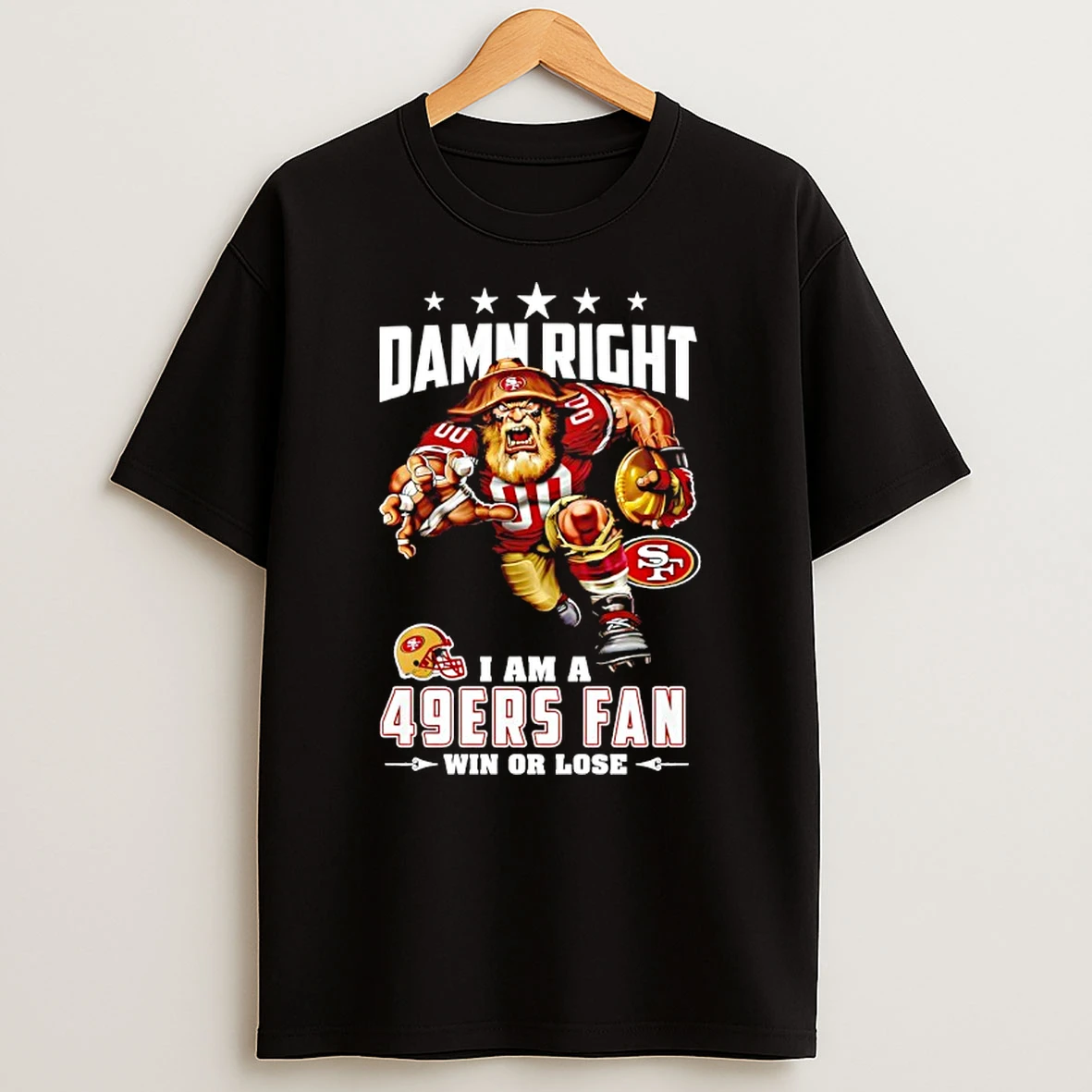 San Francisco 49ers Mascot Damn Right I Am A Cowboys Fan Win Or Lose T Shirt