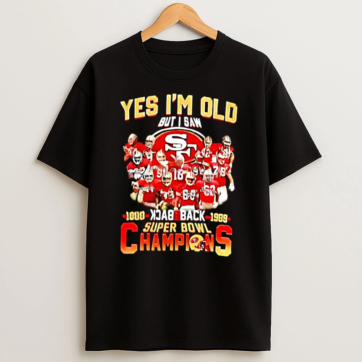 San Francisco 49ers Yes Im Old But I Saw Back 2 Back Super Bowl Champions T Shirt
