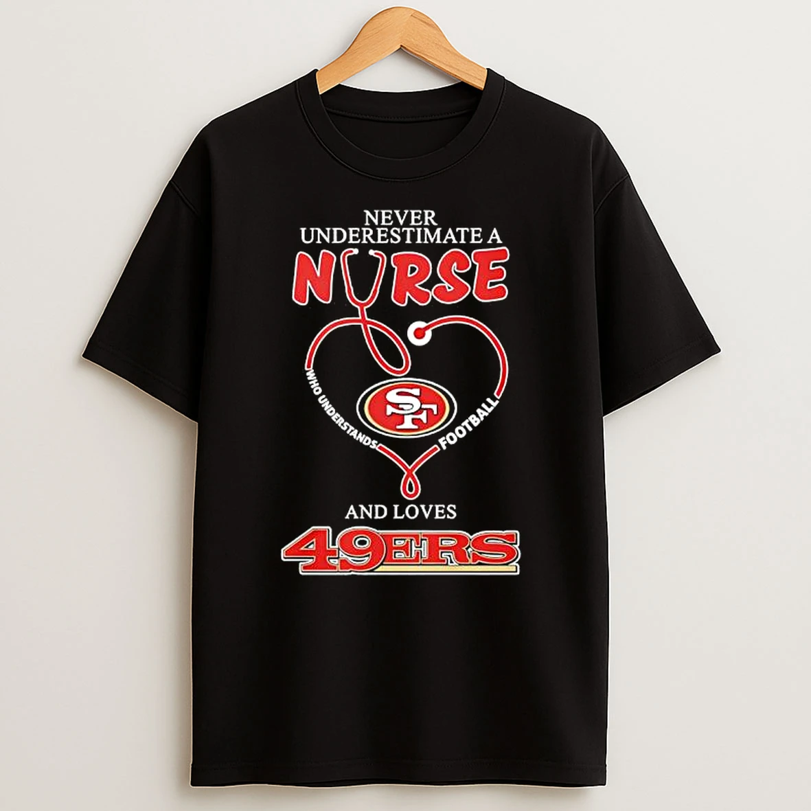 San Francisco 49ers X Never Underestimate A Nurse And Love T Shirt