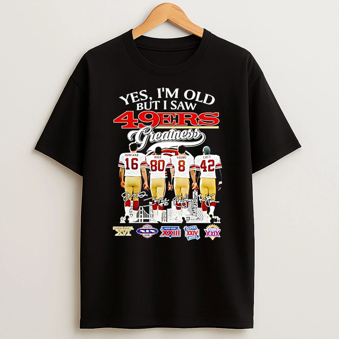 San Francisco 49ers Yes Im Old But I Saw 49ers Greatness Players And Signature T Shirt