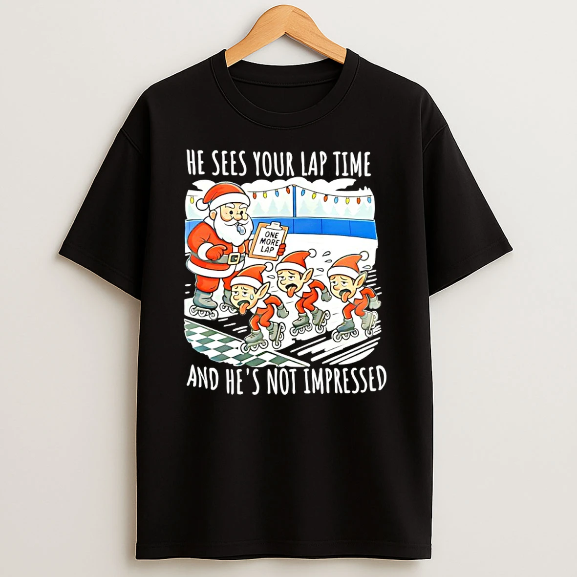 Santa Claus He Sees Your Lap Time And Hes Not Impressed Christmas T Shirt