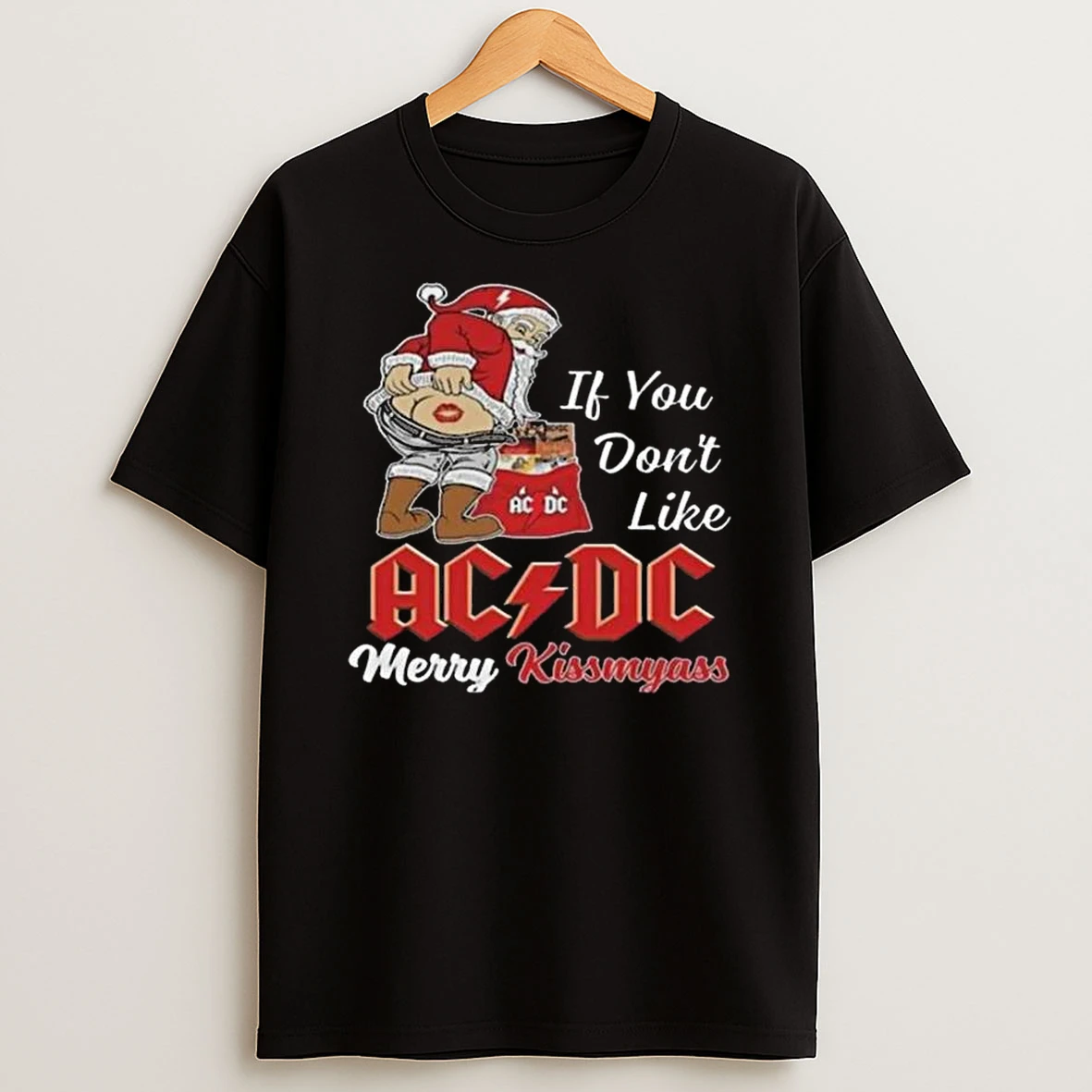 Santa Claus If You Dont Like Acdc Merry Kissmyass Christmas T Shirt