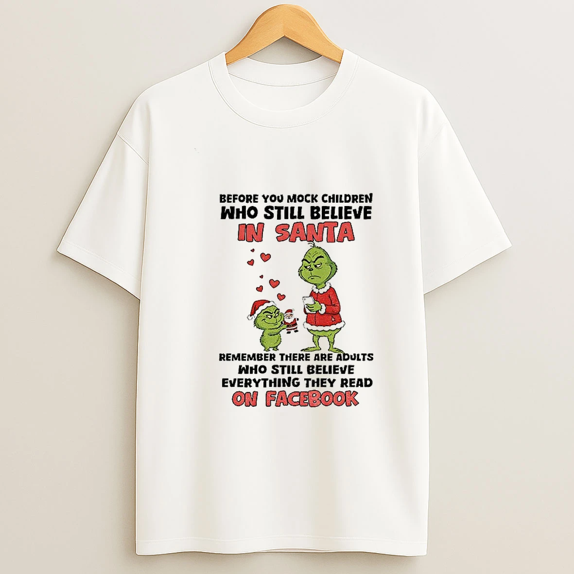 Santa Grinch Before You Mock Children Who Still Believe In Santa Remember There Are Adults Who Still Believe Christmas T Shirt