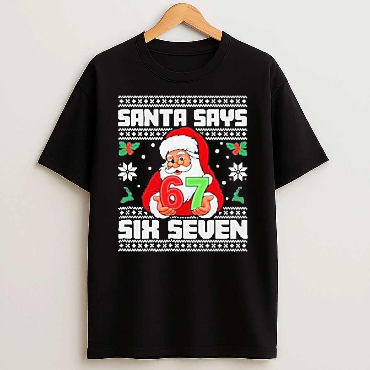 Santa Says Six Seven 67 Funny Ugly Christmas T Shirt