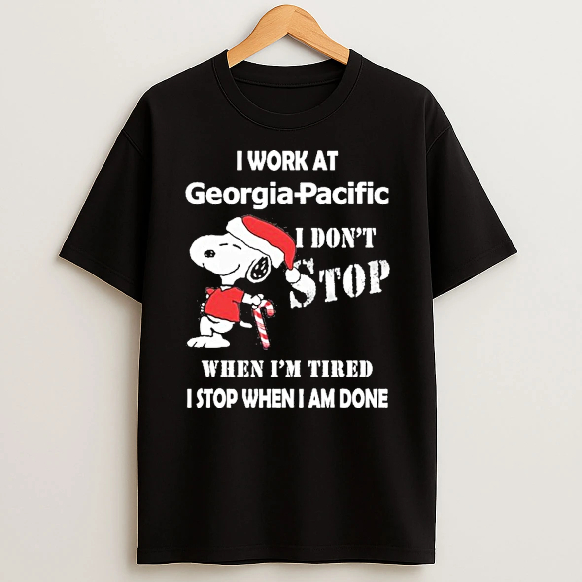 Santa Snoopy I Work At Georgia Pacific I Dont Stop When Im Tired I Stop When I Am Done T Shirt