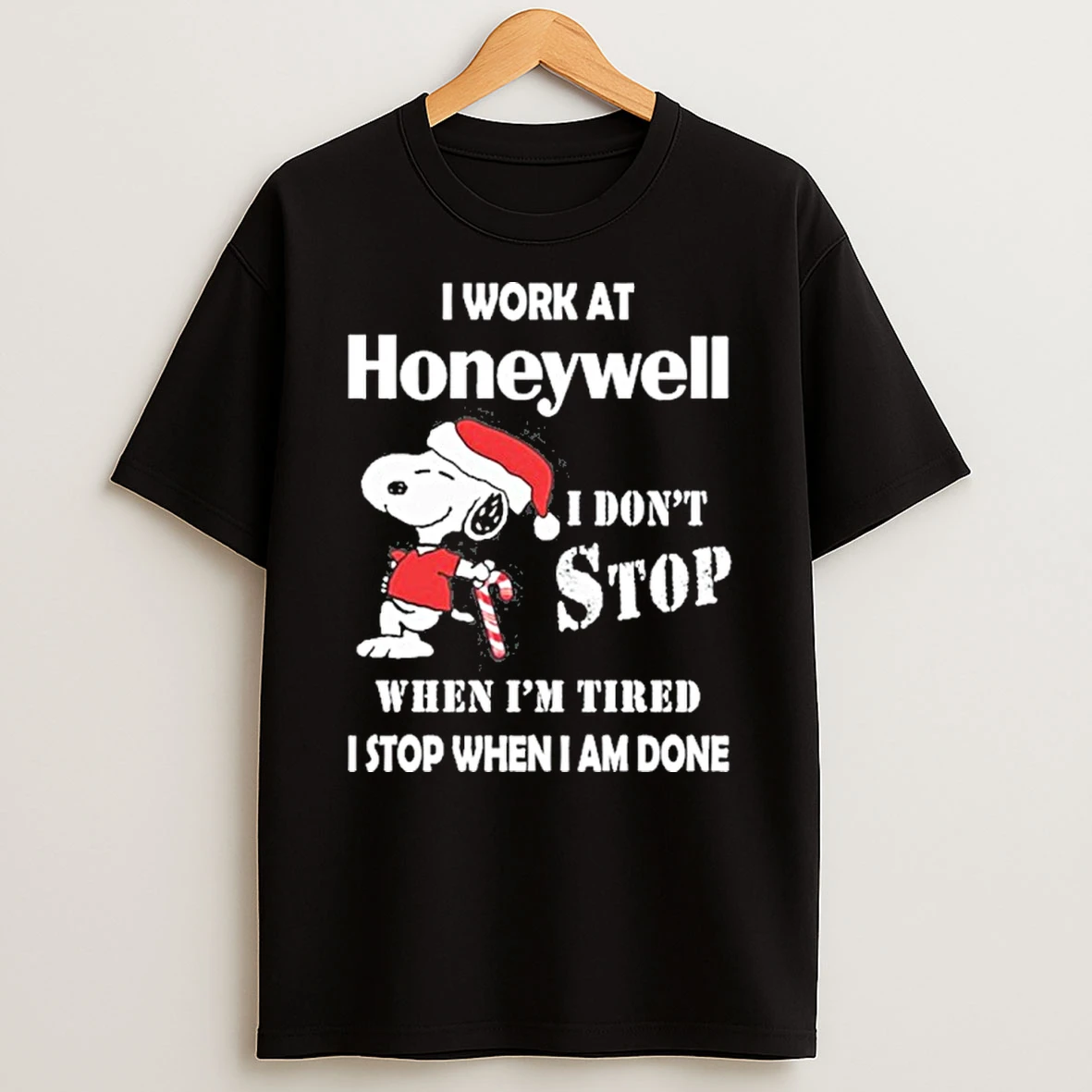 Santa Snoopy I Work At Honeywell I Dont Stop When Im Tired I Stop When I Am Done T Shirt