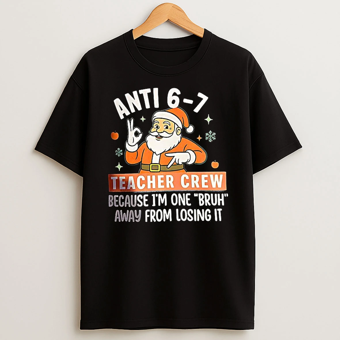 Santa Anti 6 7 Teacher Crew Merry Christmas T Shirt
