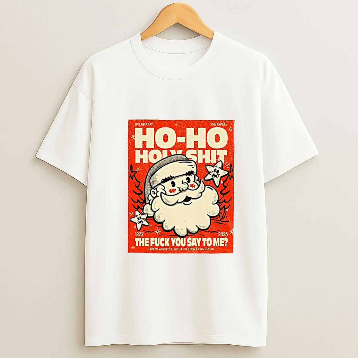 Santa Ho Ho Holyshit The Fuck You Say To Me 1823 2025 T Shirt