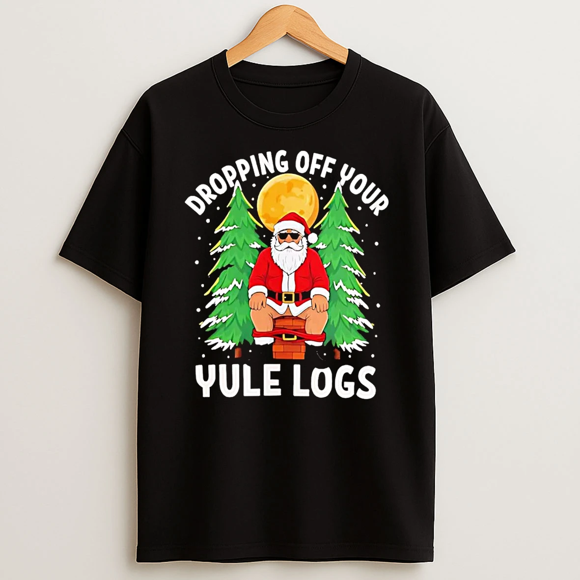 Santa Sit On Chimney Dropping Off Your Yule Logs Christmas T Shirt