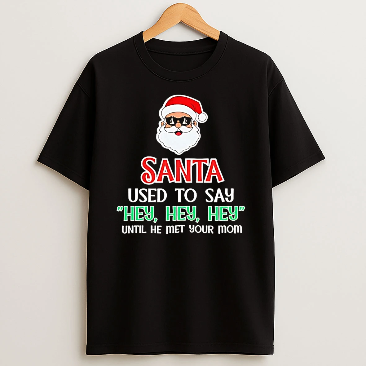 Santa Used To Say Hey Until He Met Your Mom Christmas T Shirt