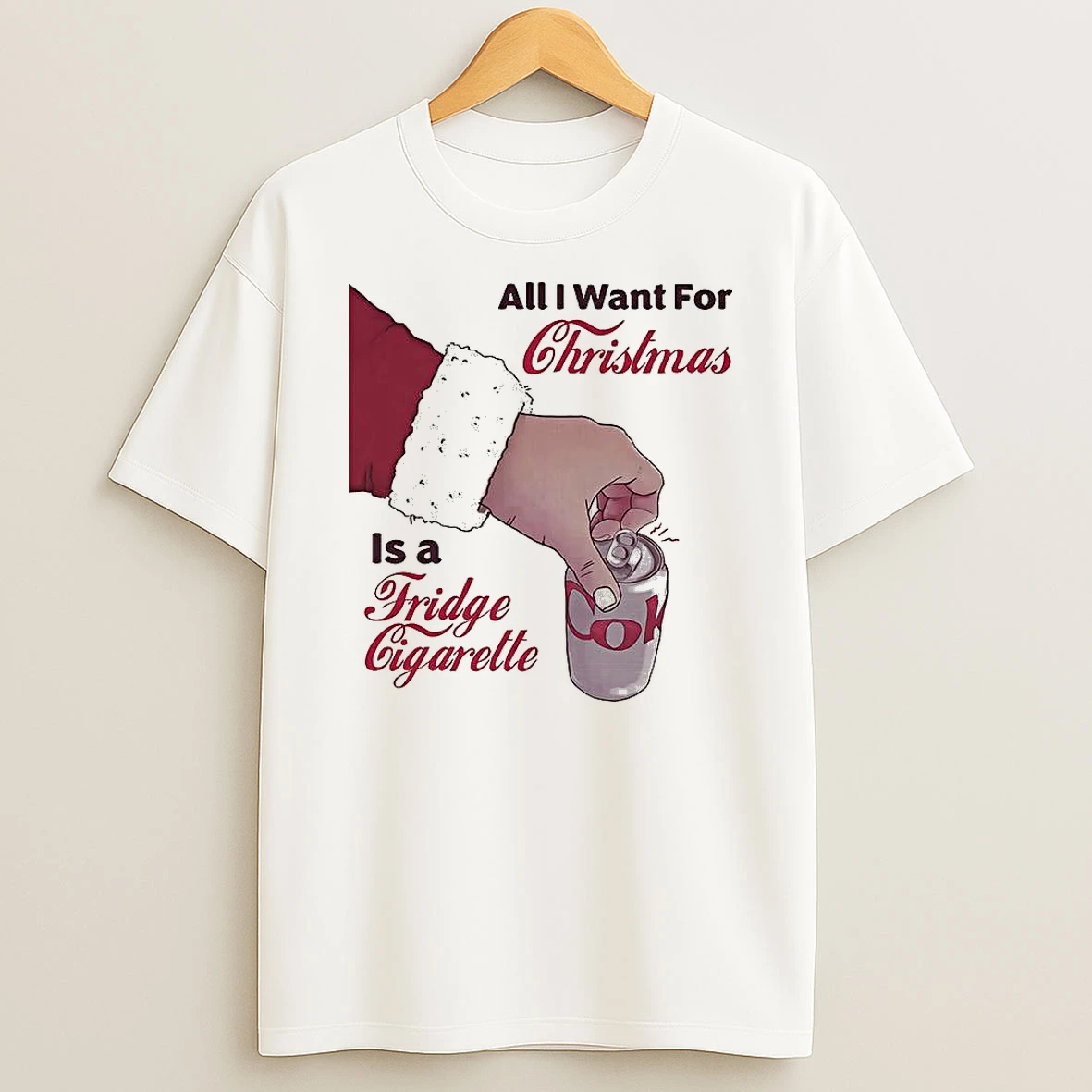 Santas Hand All I Want For Christmas Is A Fridge Cigarette Meme Christmas T Shirt