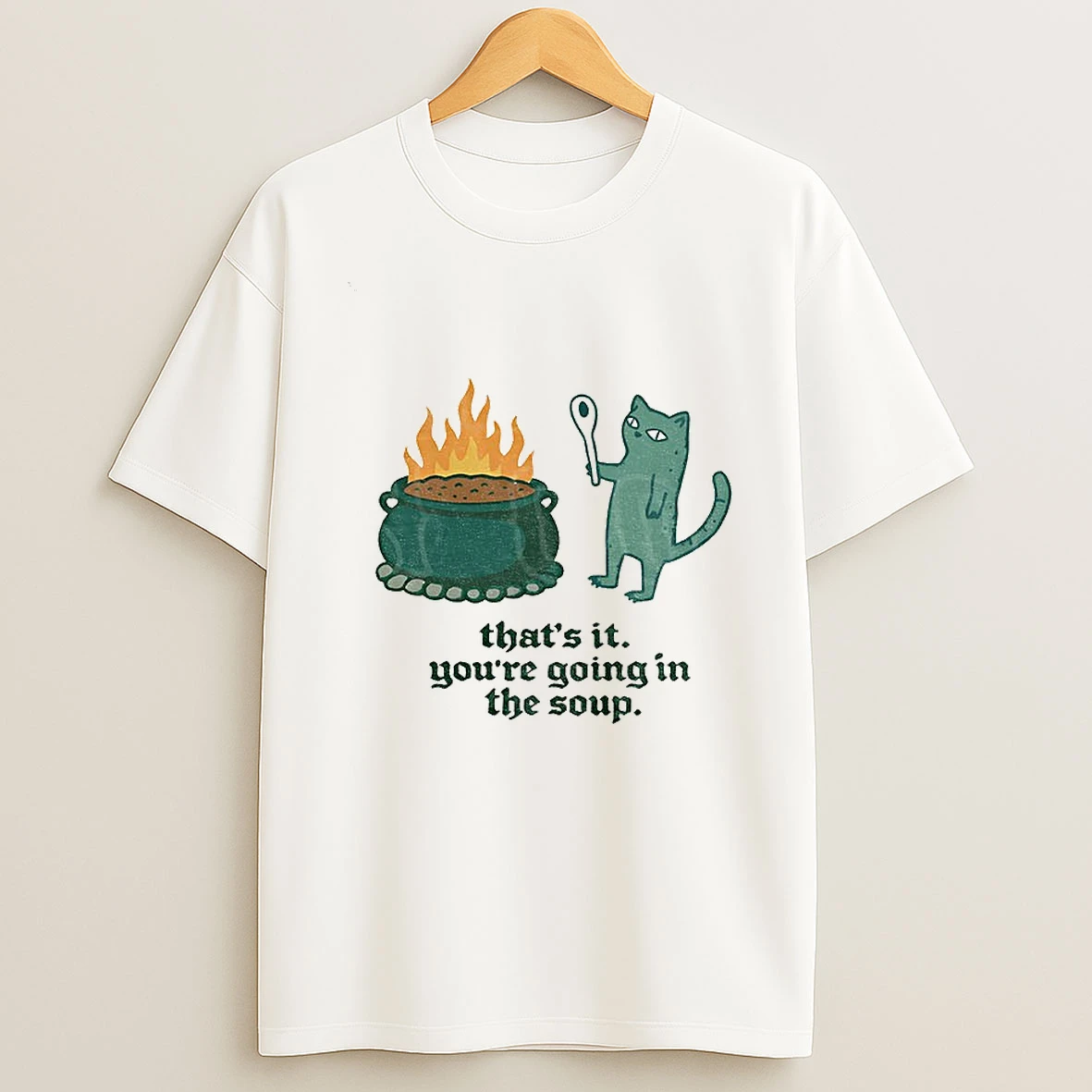 Sarcastic Cat Meme Thats It Youre Going In The Soup T Shirt