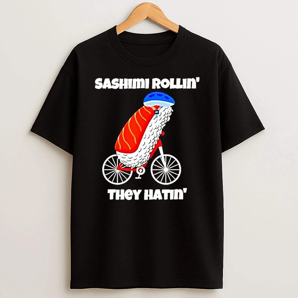 Sashimi Rollin Riding Bicycle They Hatin T Shirt