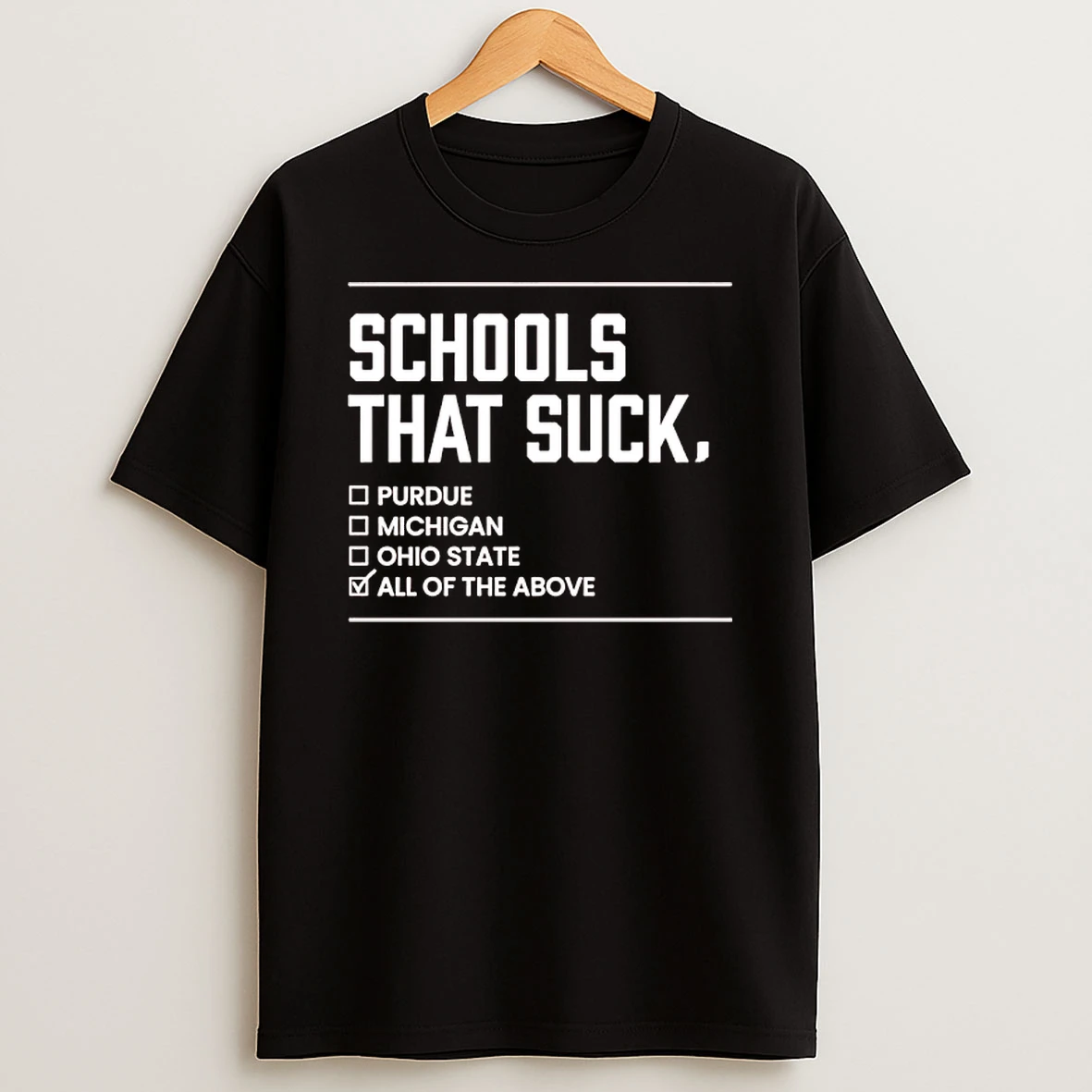 Schools That Suck All Of The Above T Shirt