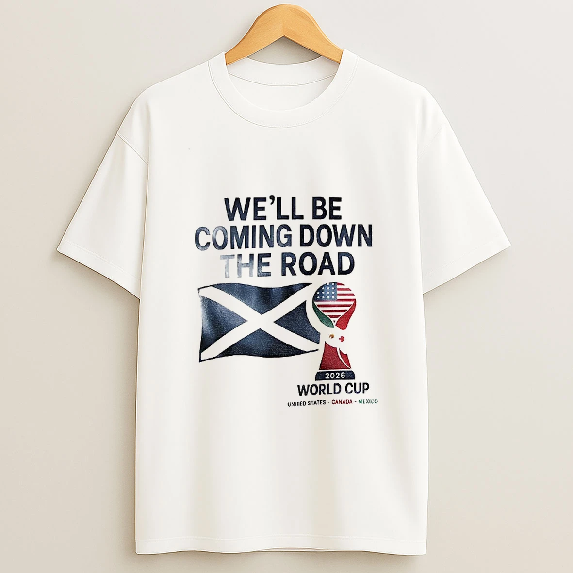 Scotland World Cup 2026 Well Be Coming Football T Shirt