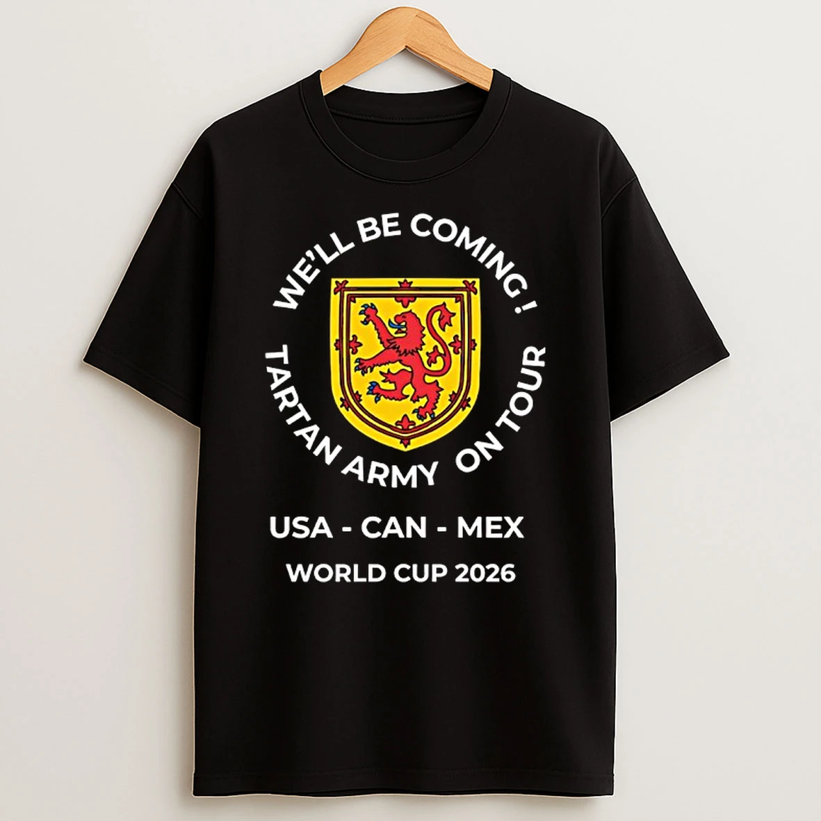 Scotlands Team Well Be Coming Tartan Army On Tour World Cup 2026 T Shirt