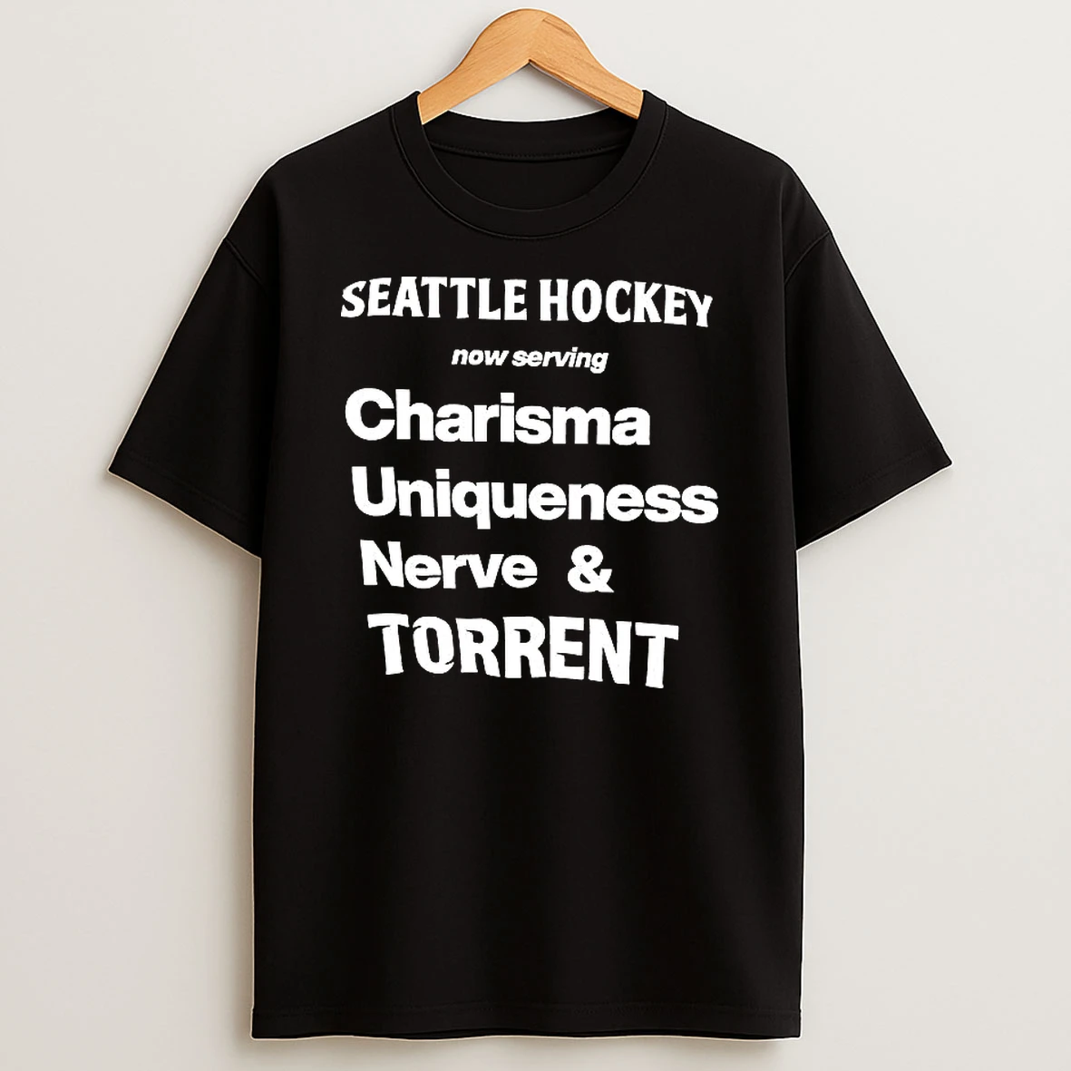 Seattle Hockey Now Serving Charisma Uniqueness Nerve And Torrent T Shirt