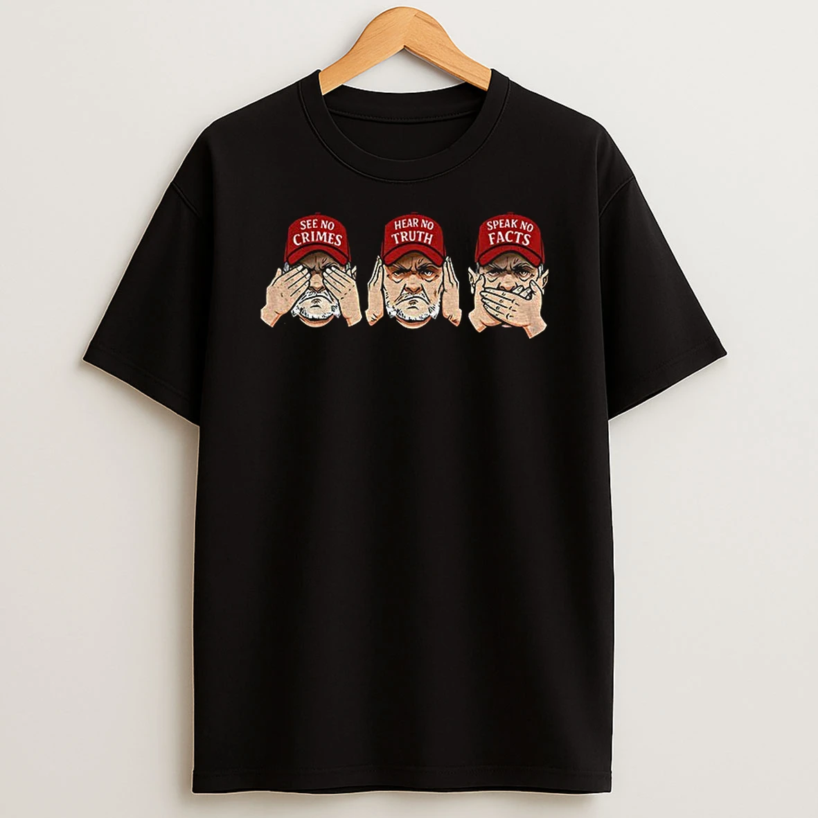 See No Crimes Hear No Truth Speak No Fact Maga T Shirt