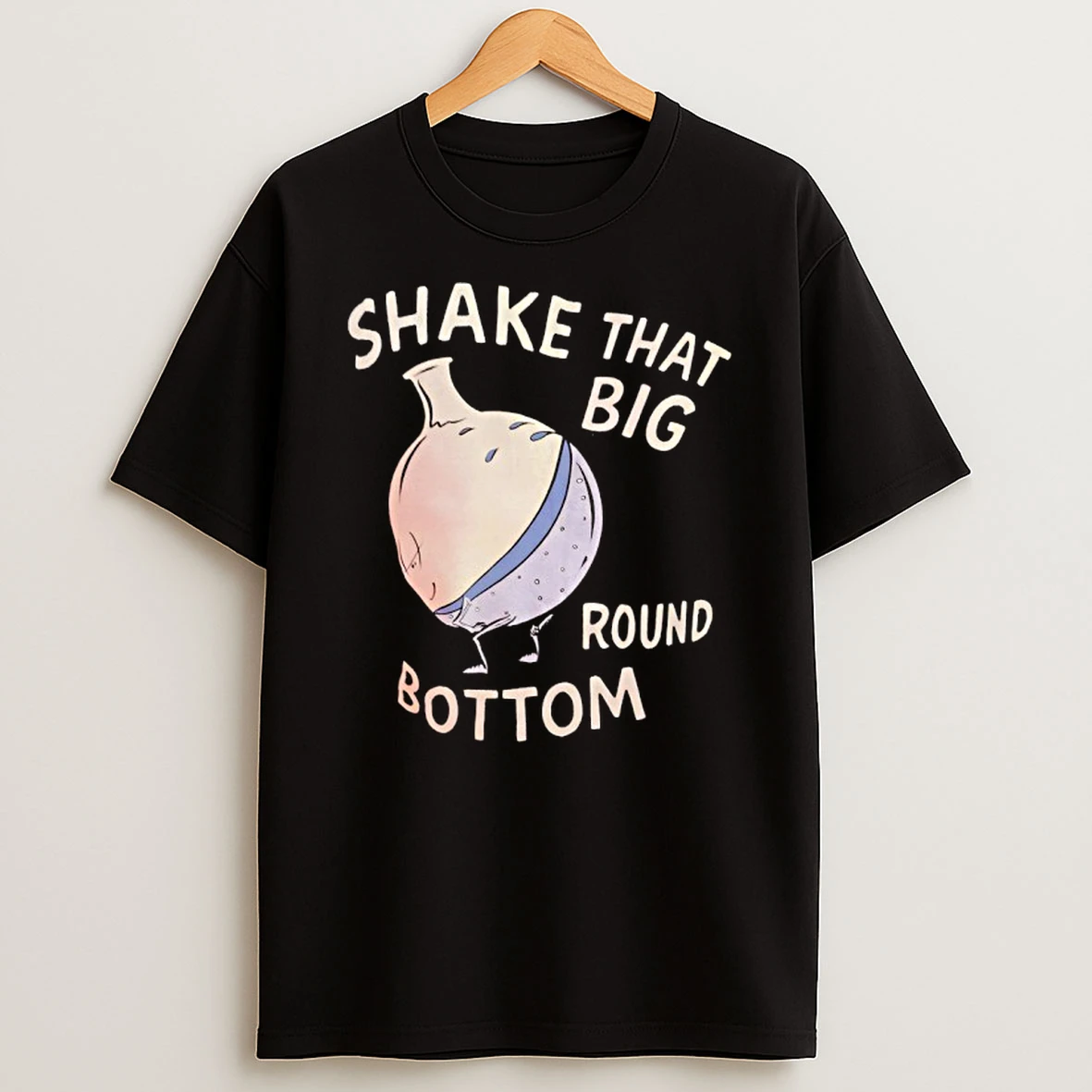 Shake That Big Round Bottom T Shirt