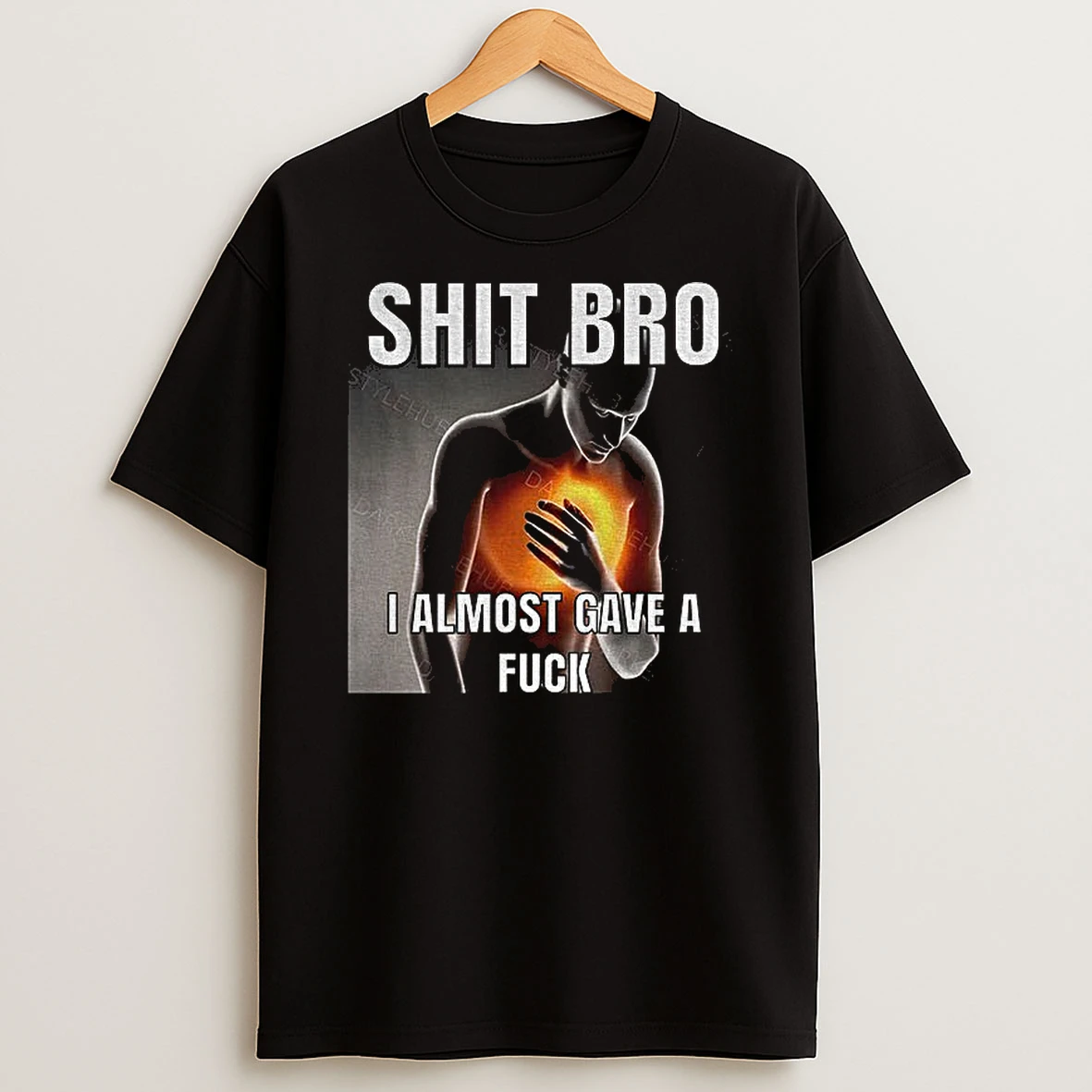 Shit Bro I Almost Gave A Fuck T Shirt
