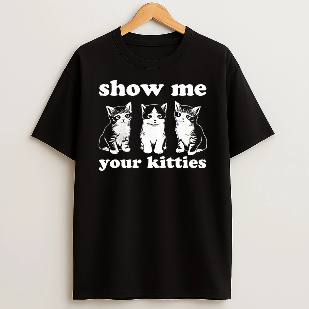 Show Me Your Kitties T Shirt