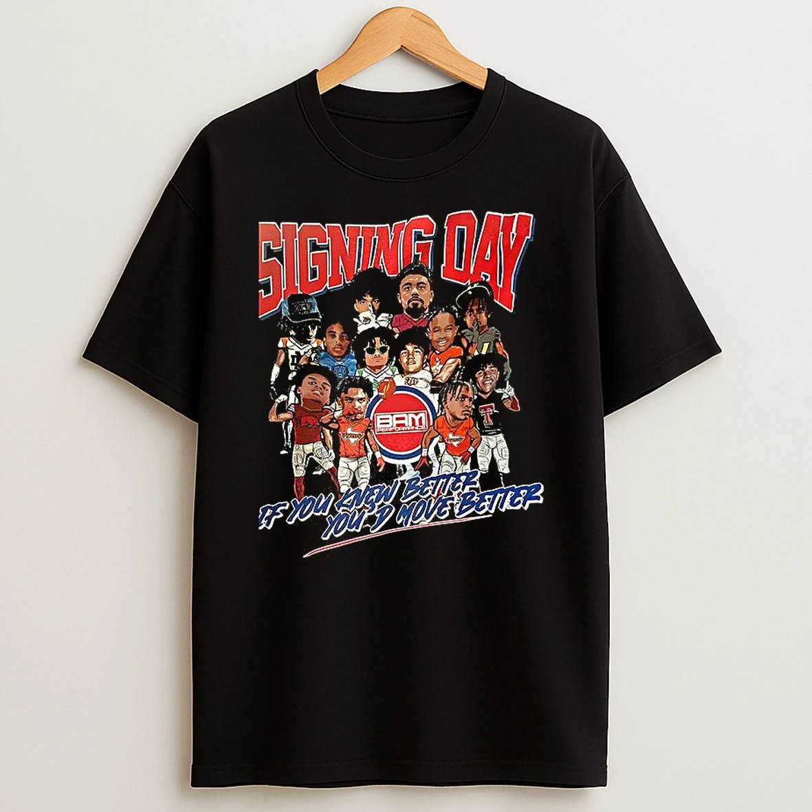 Signing Day If You Knew Better Youd Move Better T Shirt