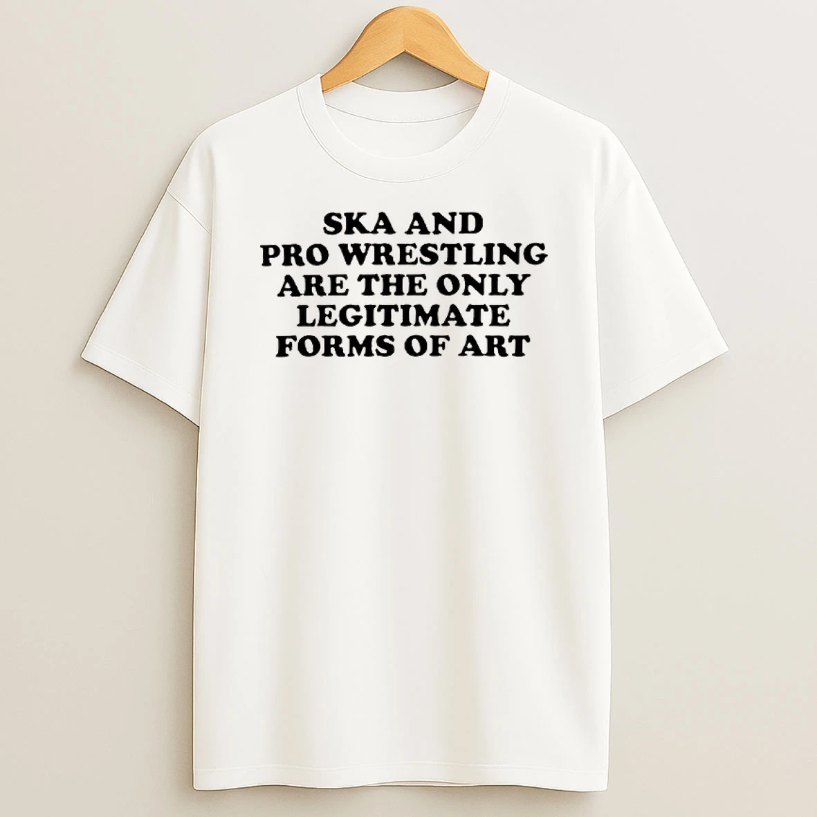 Ska And Pro Wrestling Are The Only Legitimate T Shirt