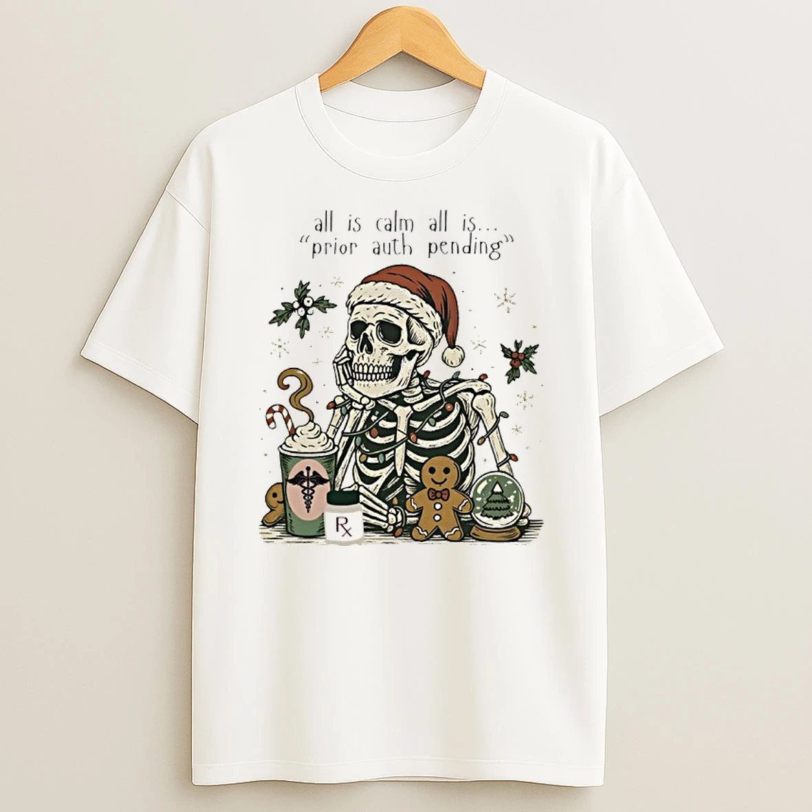 Skeleton Christmas All Is Calm All Is Prior Auth Pending T Shirt