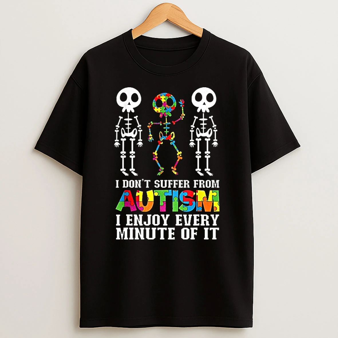 Skeleton I Dont Suffer From Autism I Enjoy Every Minute Of It T Shirt