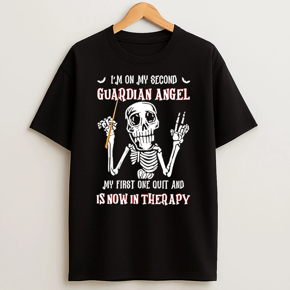 Skeleton Im On My Second Guardian Angel My First One Quit And Is Now In Therapy T Shirt