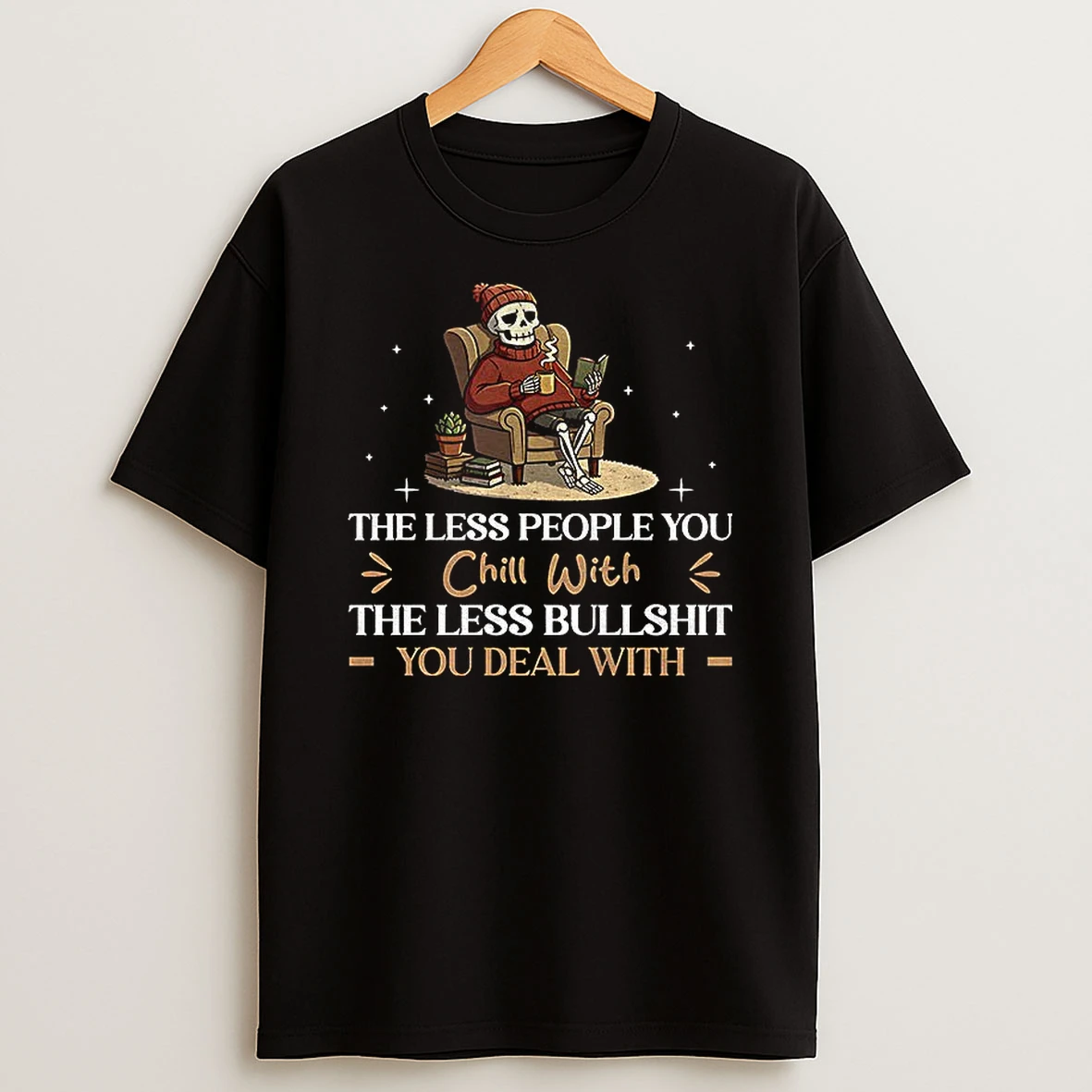 Skeleton The Less People You Chill With The Less Bullshit You Deal With Christmas T Shirt