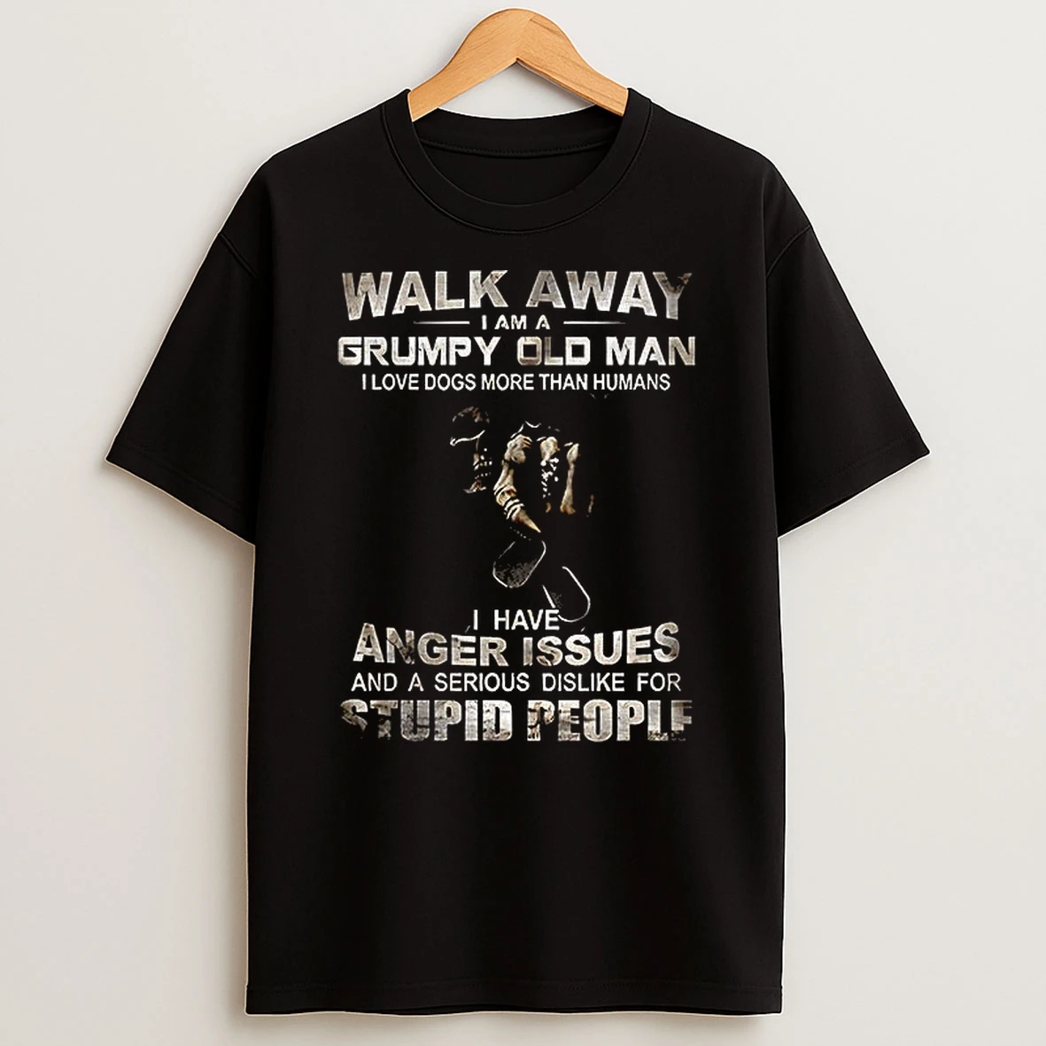 Skeleton Walk Away I Am A Grumpy Old Man I Love Dogs More Than Humans I Have Anger Issues T Shirt