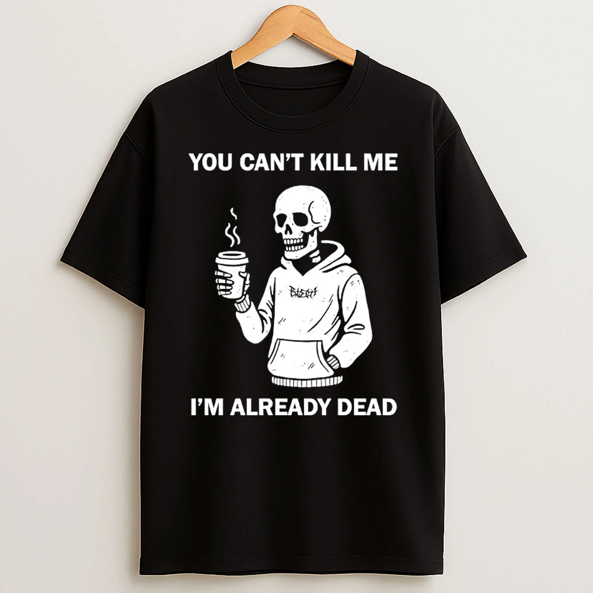 Skeleton You Cant Kill Me Im Already Dead T Shirt