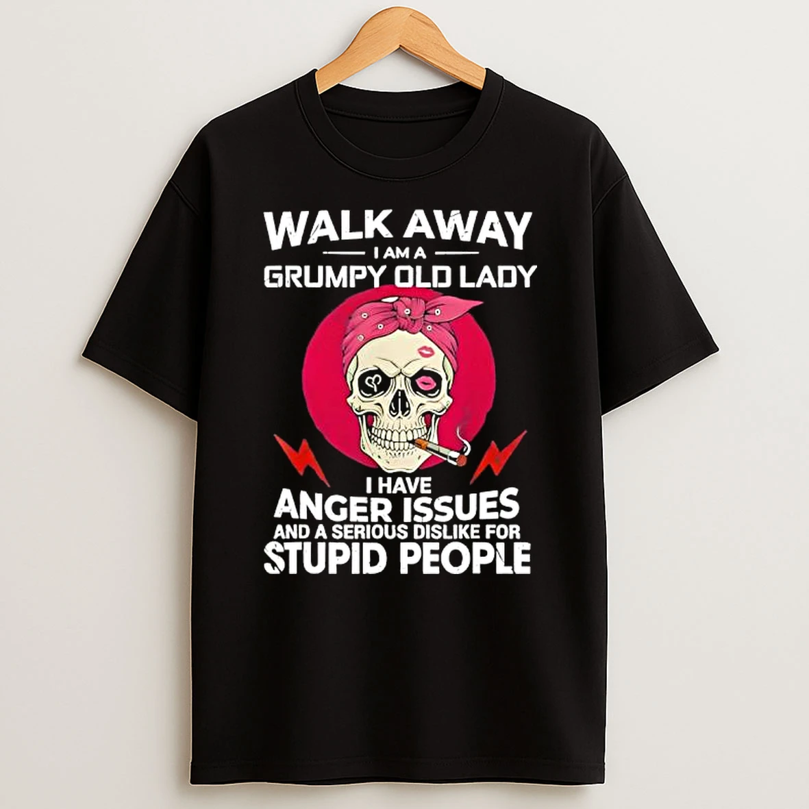 Skull Walk Away I Am A Grumpy Old Lady I Have Anger Issues T Shirt