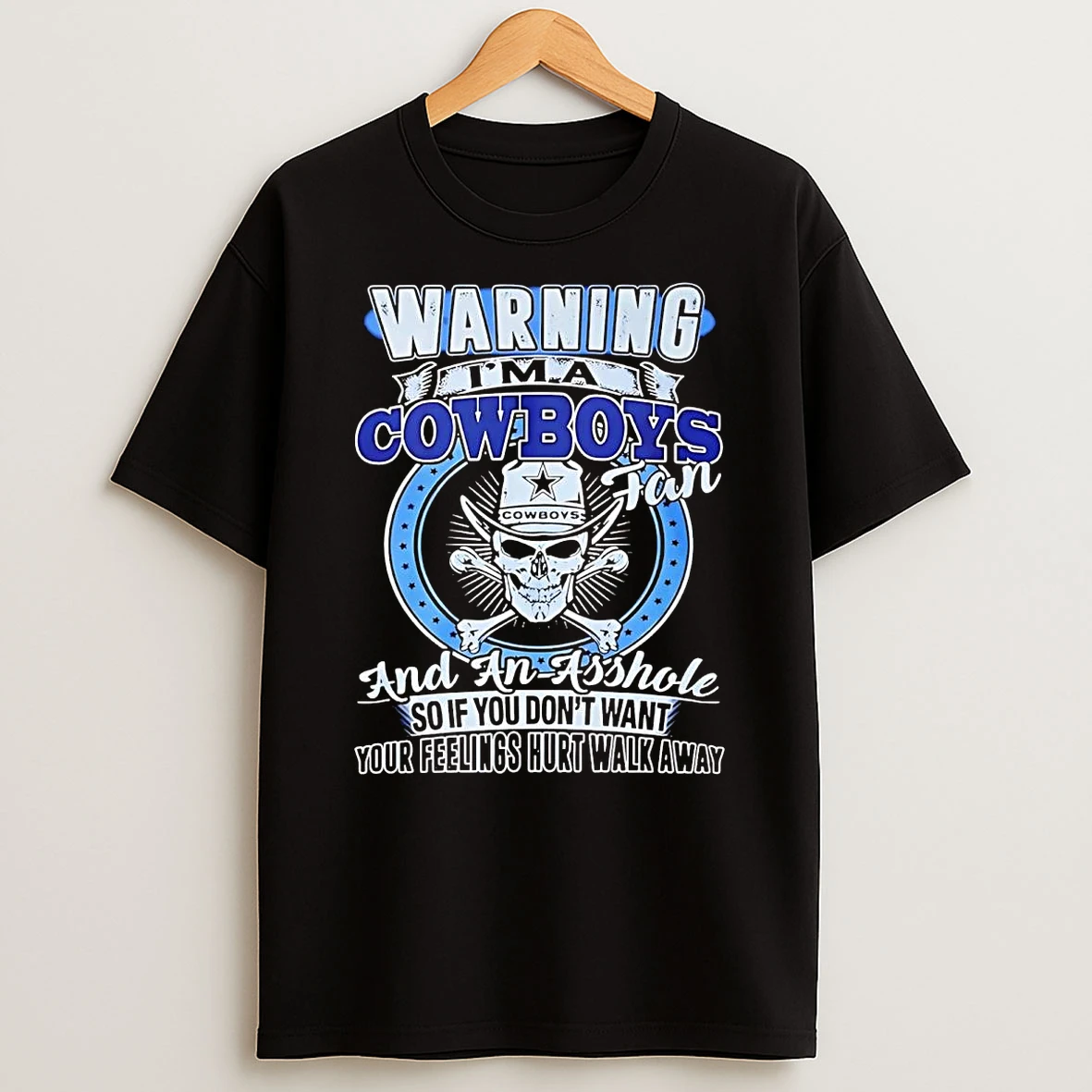 Skull Warning Im A Dallas Cowboys Fan And An Asshole Walk Away T Shirt
