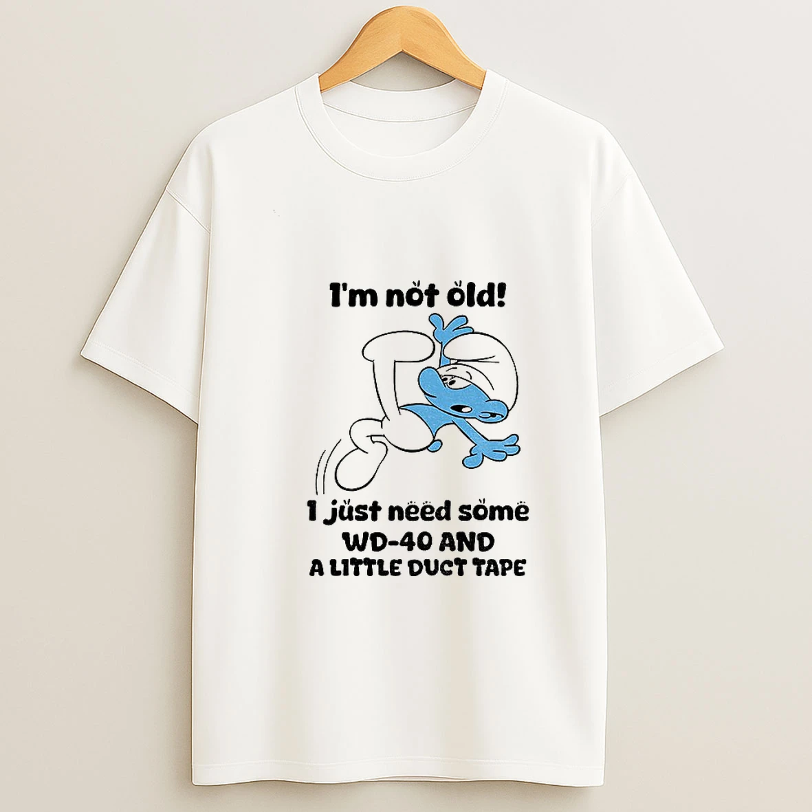 Smurf Im Not Old I Just Need Some Wd 40 And A Little Duct Tape T Shirt
