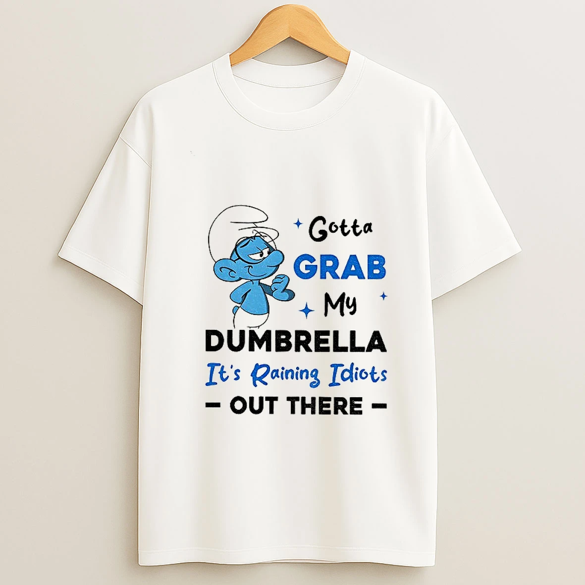 Smurf Gotta Grab My Dumbrella Its Raining Idiots Out There T Shirt