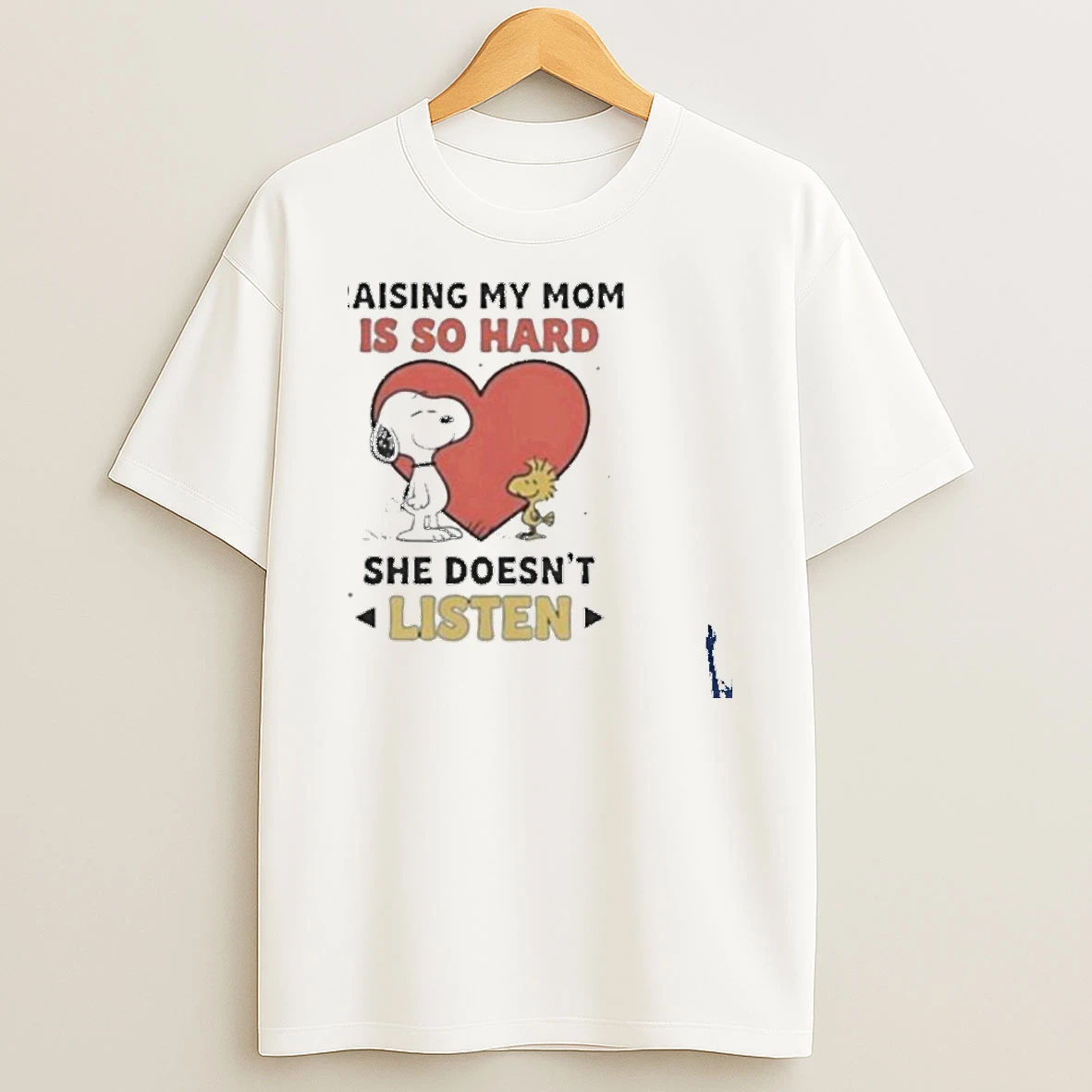 Snoopy And Woodstock Raising My Mom Is So Hard She Doesnt Listen T Shirt