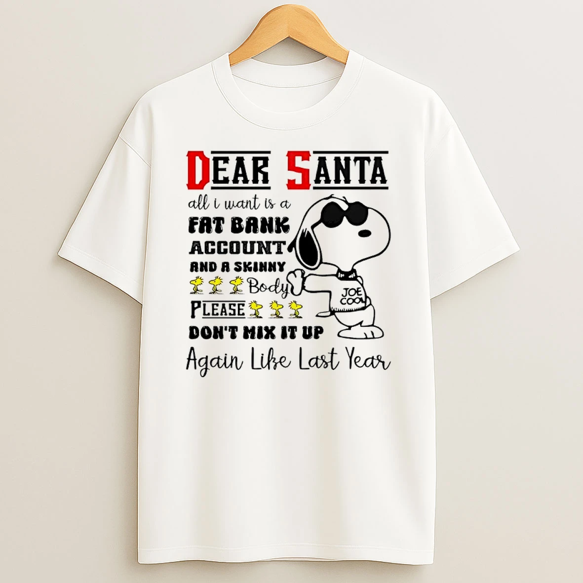 Snoopy Dear Santa All I Want Is A Fat Bank Account And A Skinny Body Please Dont Mix It Up Again Like Last Year T Shirt