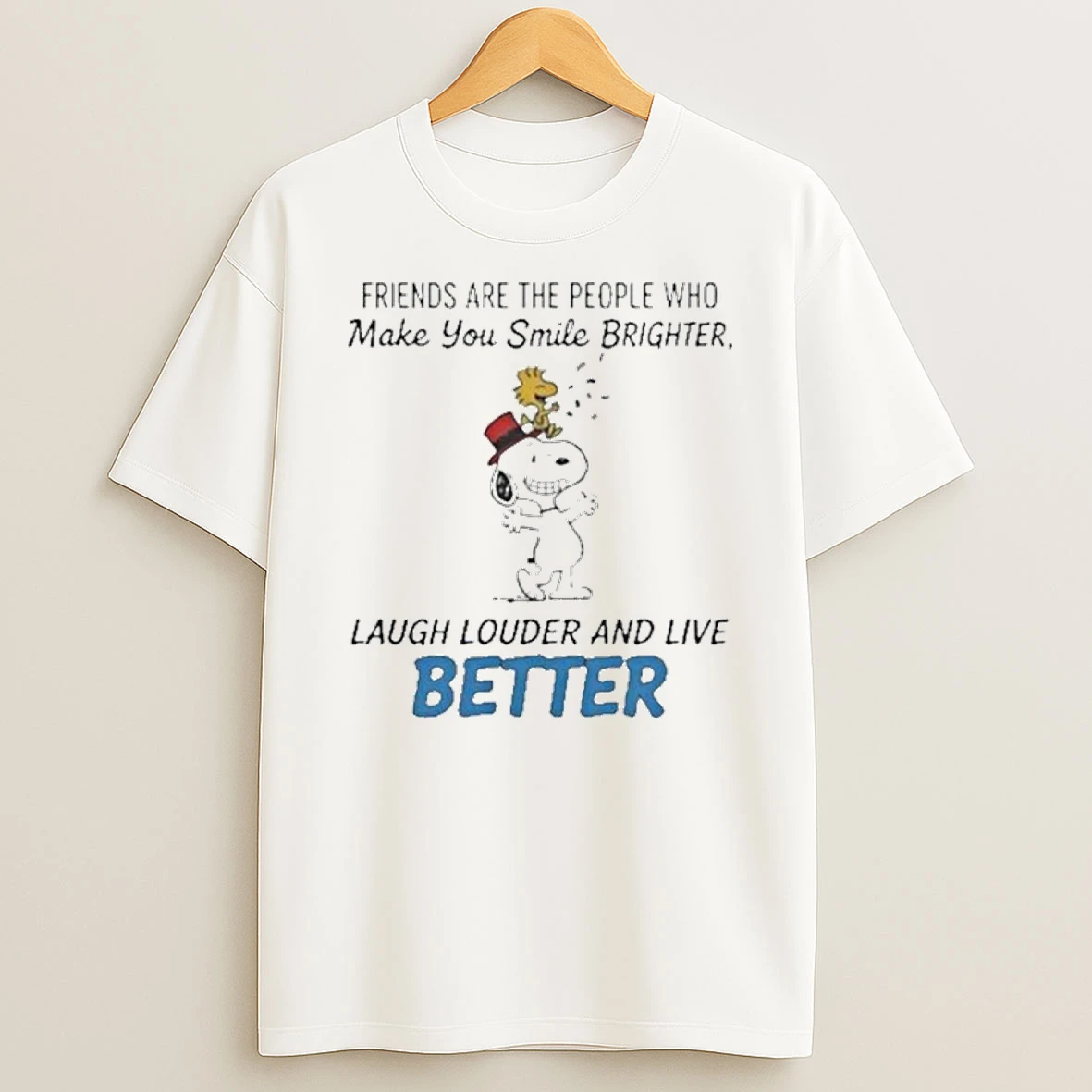 Snoopy Friends Are The People Who Make You Smile Brighter Laugh Louder And Live Better T Shirt