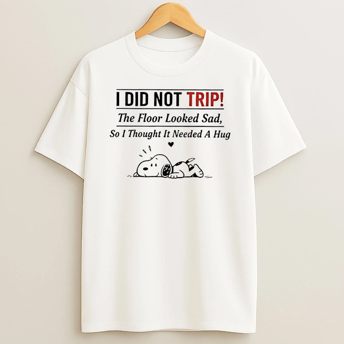 Snoopy I Did Not Trip The Floor Looked Sad So I Gave It A Hug T Shirt