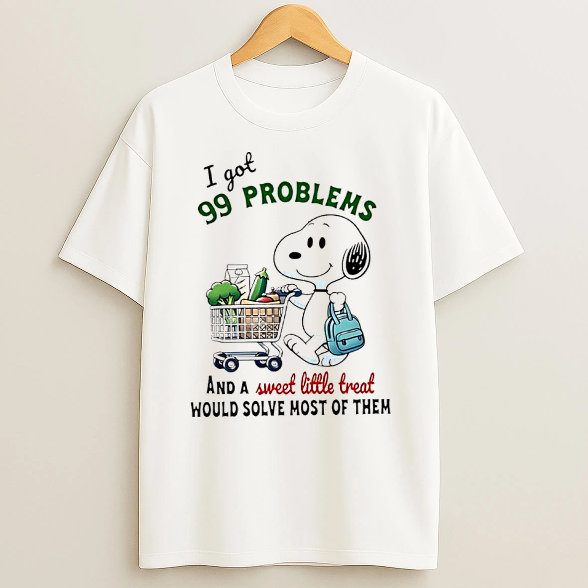 Snoopy I Got 99 Problems And A Sweet Little Treat Would Solve Most Of Them T Shirt