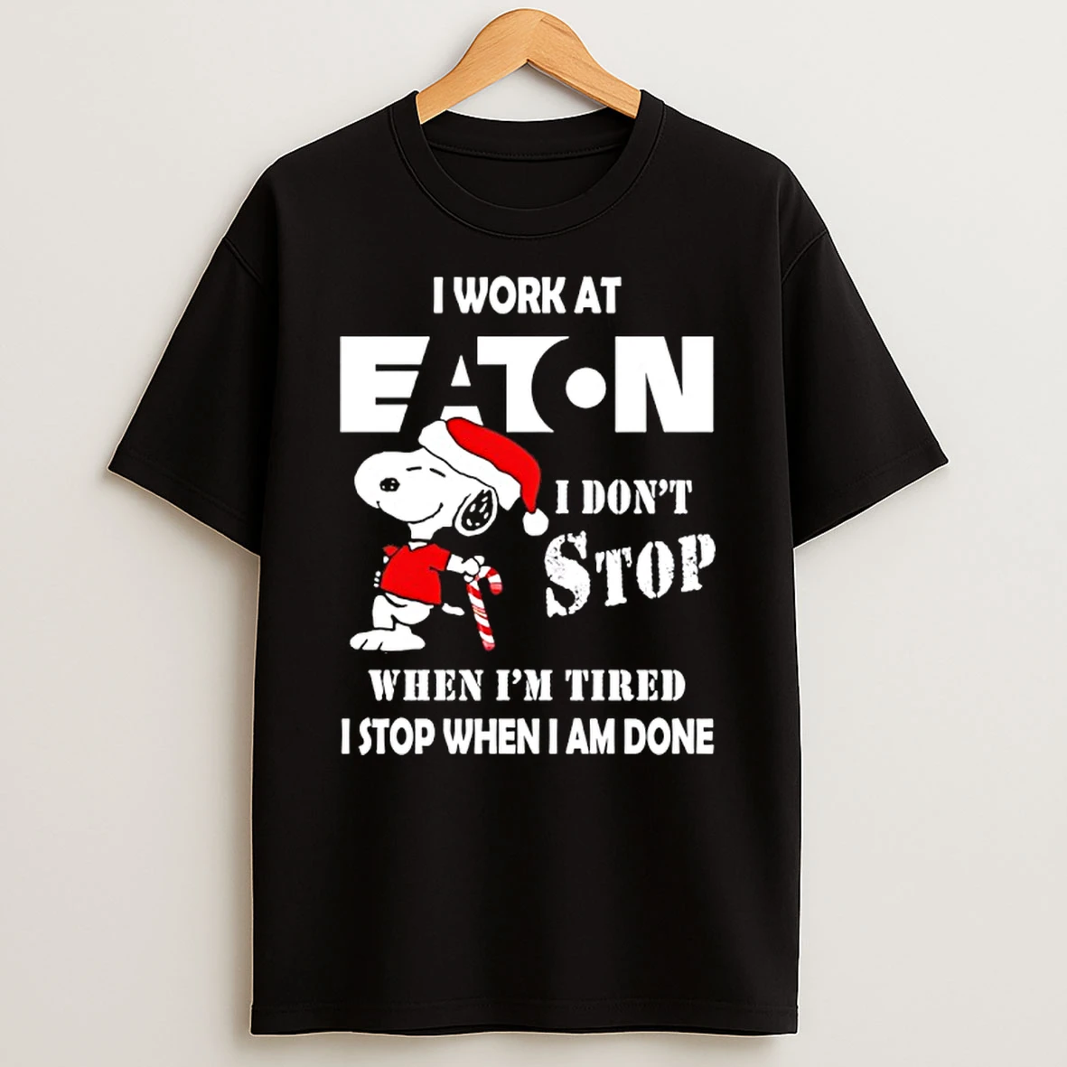 Snoopy I Work At Eaton Corporation I Dont Stop When Im Tired I Stop When I Am Done T Shirt