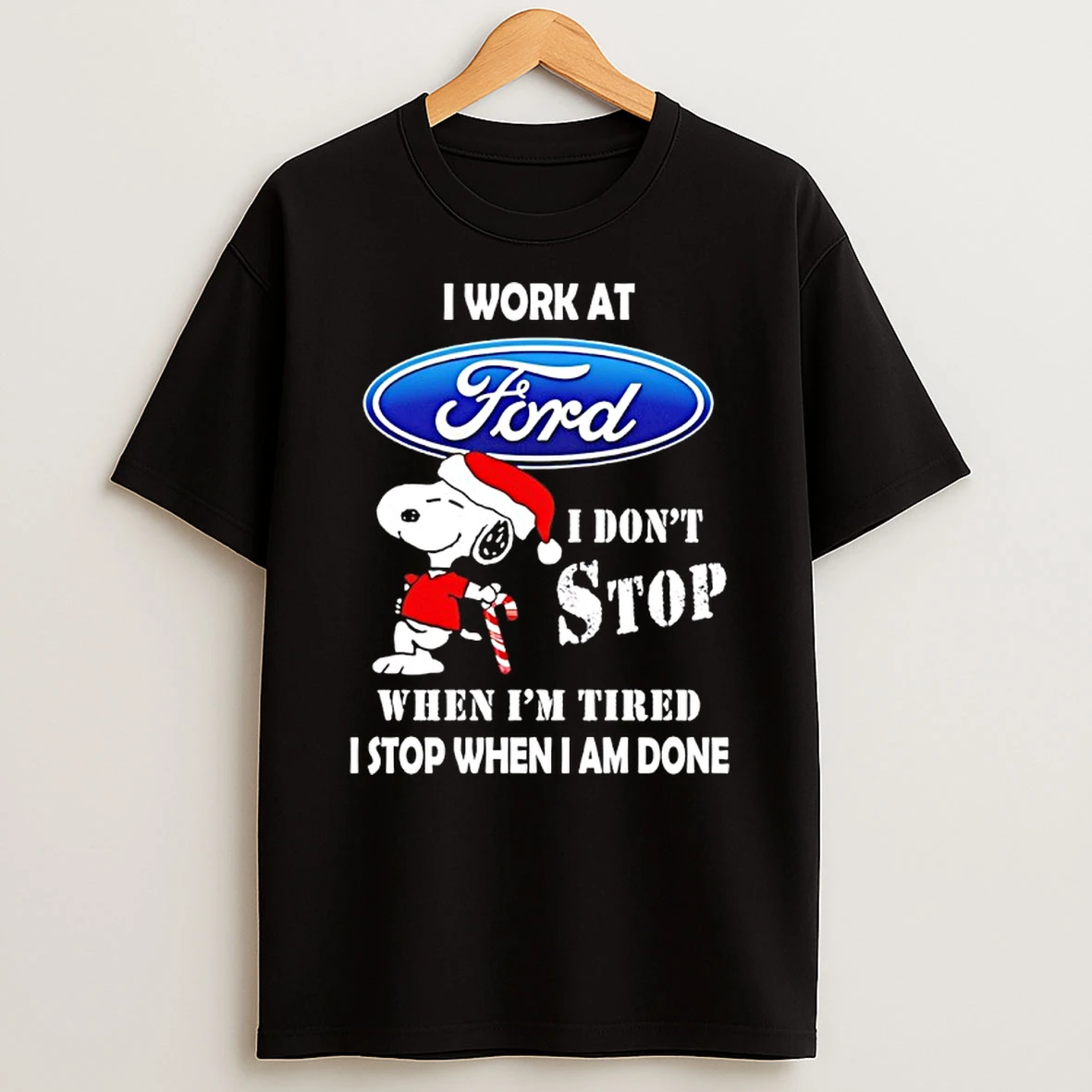 Snoopy I Work At Ford Motor I Dont Stop When Im Tired I Stop When I Am Done T Shirt