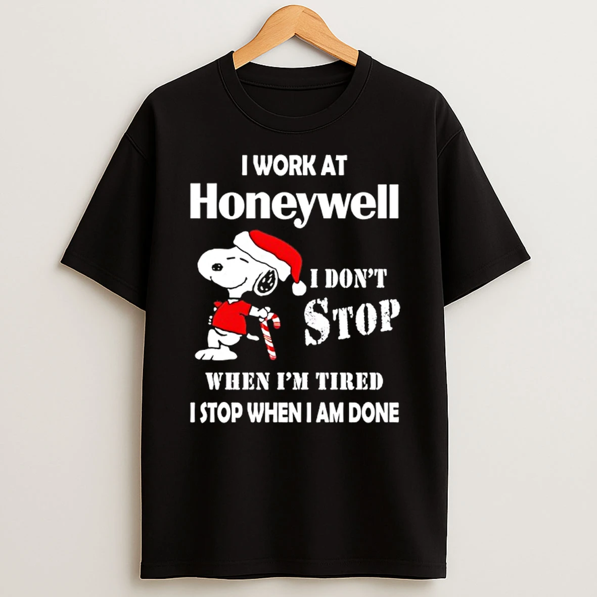 Snoopy I Work At Honeywell I Dont Stop When Im Tired I Stop When I Am Done T Shirt