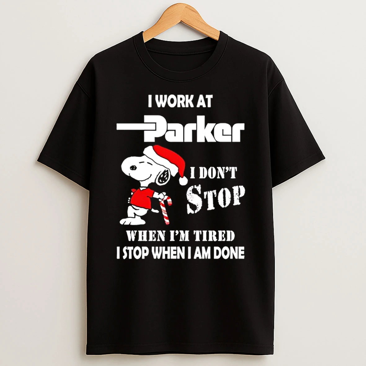Snoopy I Work At Parker Hannifin I Dont Stop When Im Tired I Stop When I Am Done T Shirt