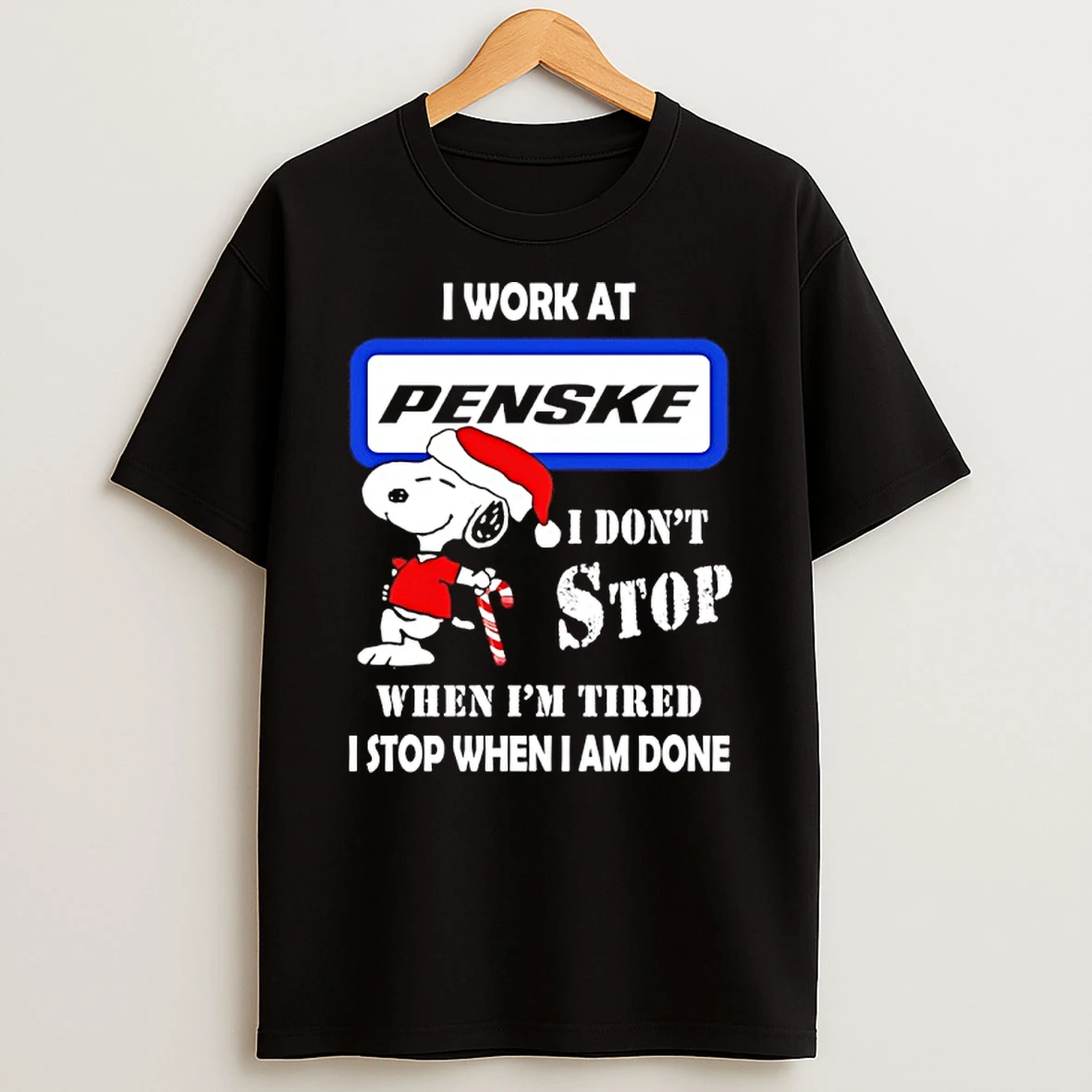 Snoopy I Work At Penske Corporation I Dont Stop When Im Tired I Stop When I Am Done T Shirt