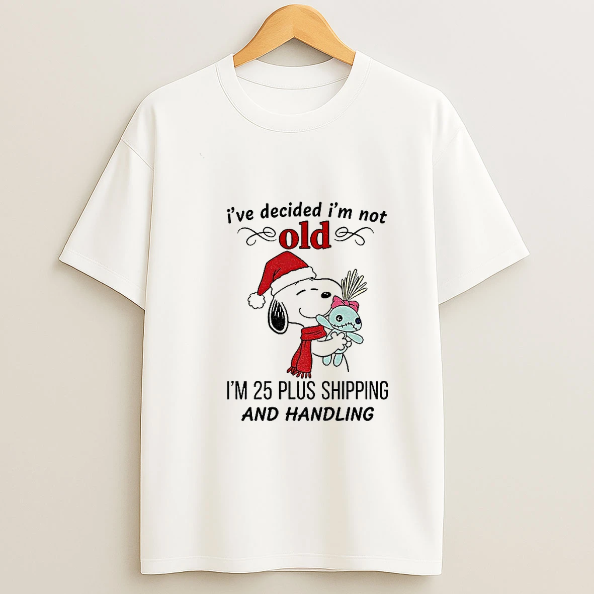 Snoopy Santa Ive Decided Im Not Old Im 25 Plus Shipping And Handling Christmas T Shirt