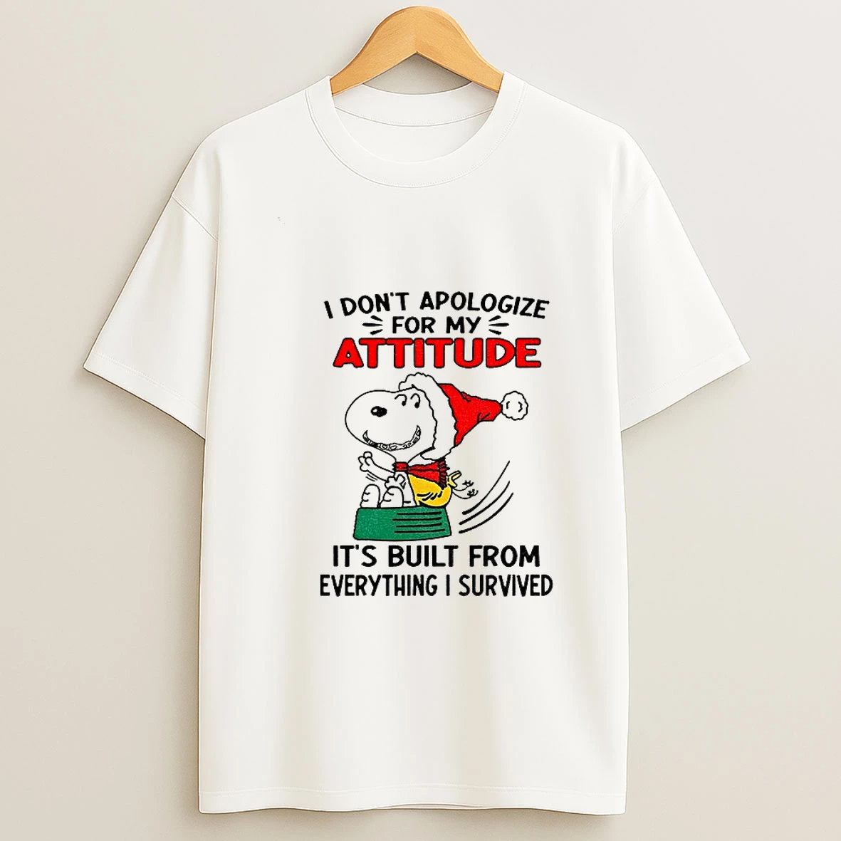 Snoopy Santa Hat I Dont Apologize For My Attitude Its Built From Everything I Survived Christmas T Shirt